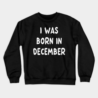 Born in December Crewneck Sweatshirt